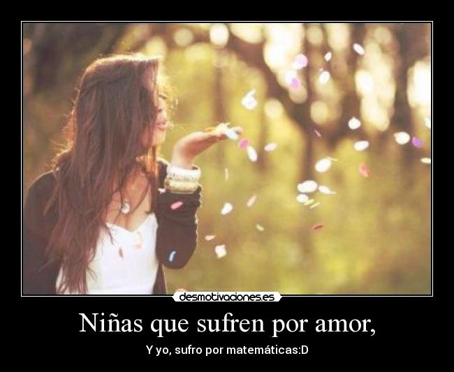 Niñas que sufren por amor, -