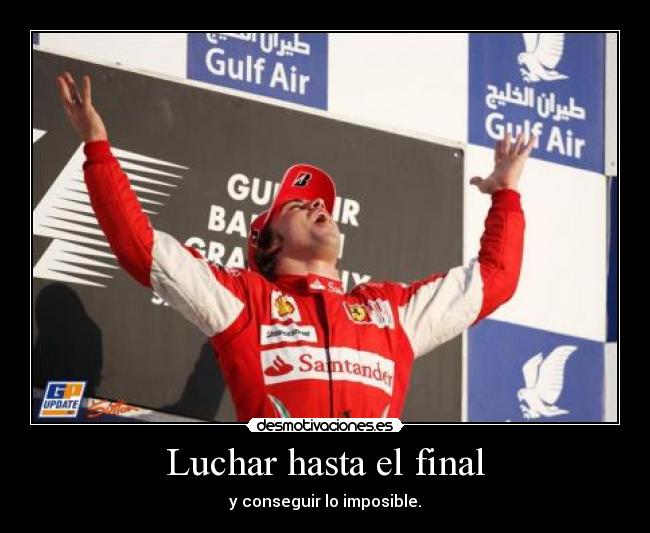 Luchar hasta el final - y conseguir lo imposible.