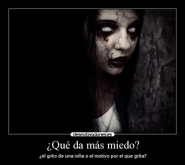 ¿Qué da más miedo? - 