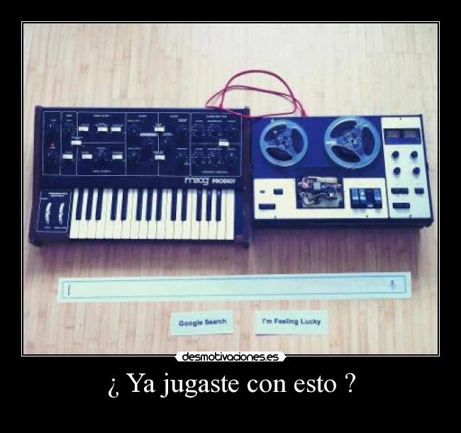 ¿ Ya jugaste con esto ? -