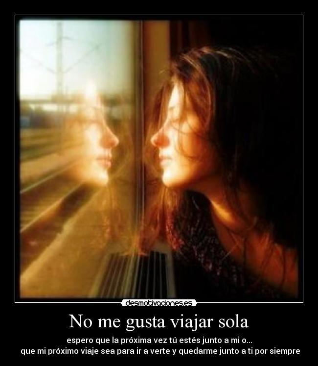 No me gusta viajar sola - 