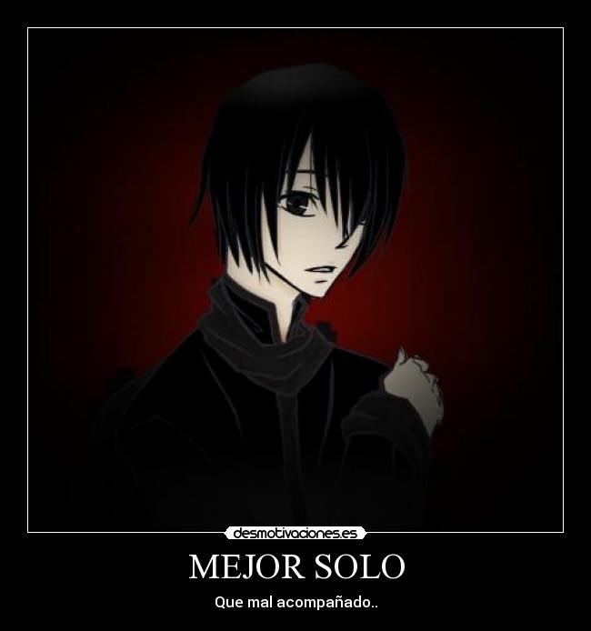 MEJOR SOLO - Que mal acompañado..