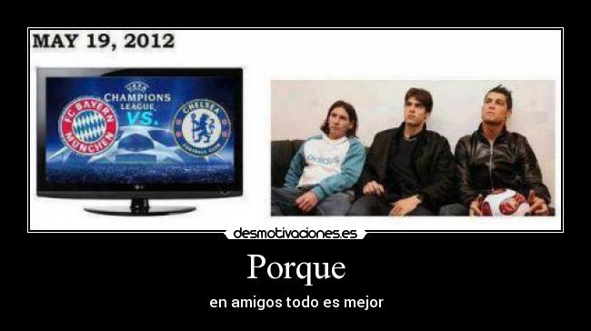Porque - en amigos todo es mejor
