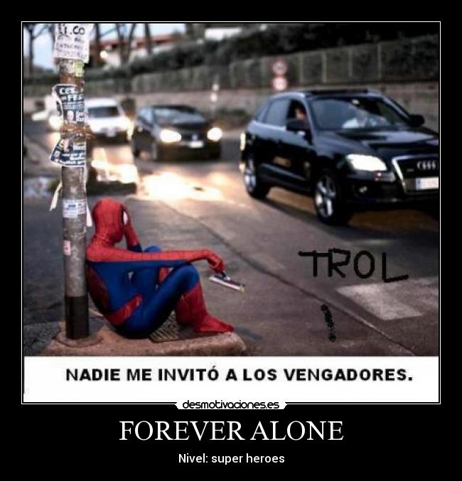 FOREVER ALONE - Nivel: super heroes