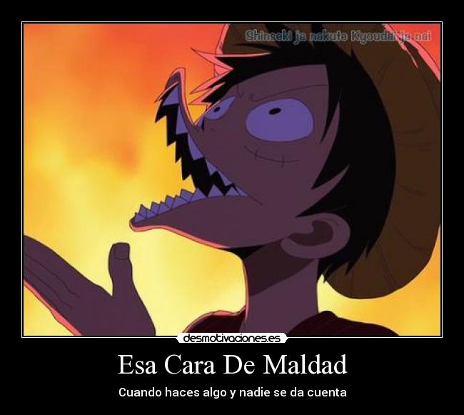 Esa Cara De Maldad - Cuando haces algo y nadie se da cuenta