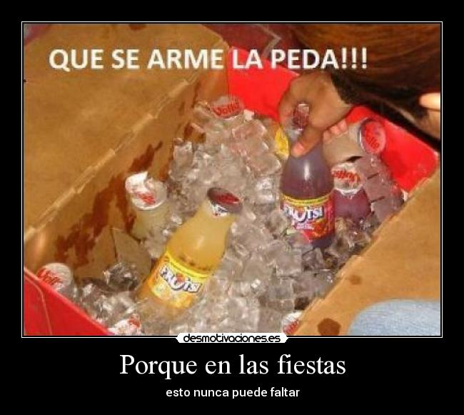 Porque en las fiestas - esto nunca puede faltar