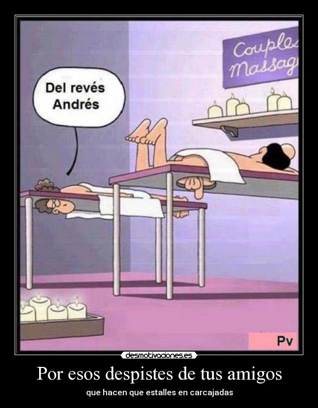 Por esos despistes de tus amigos - que hacen que estalles en carcajadas