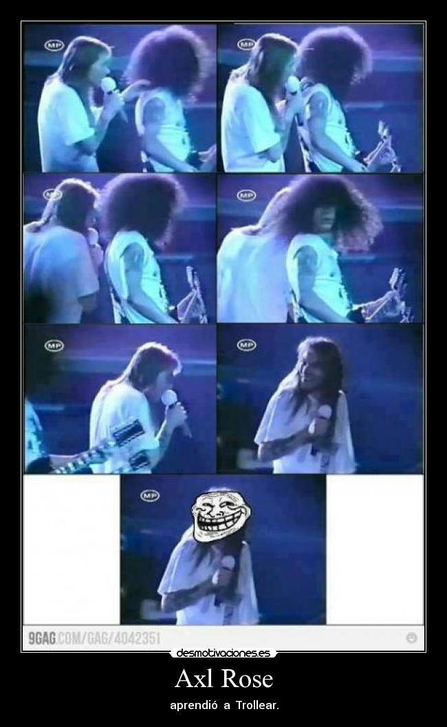 Axl Rose - aprendió a Trollear.