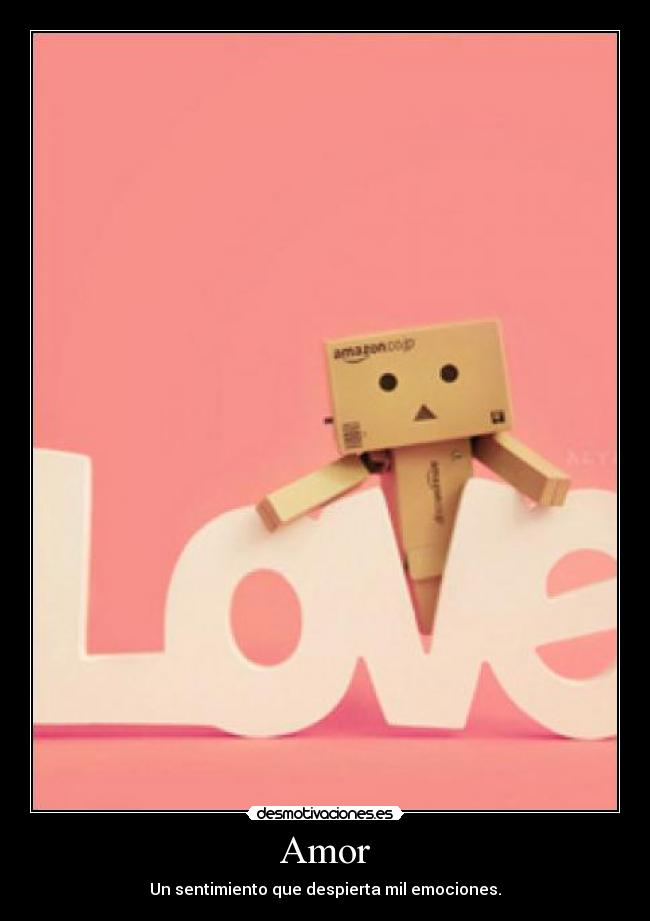 Amor - Un sentimiento que despierta mil emociones.