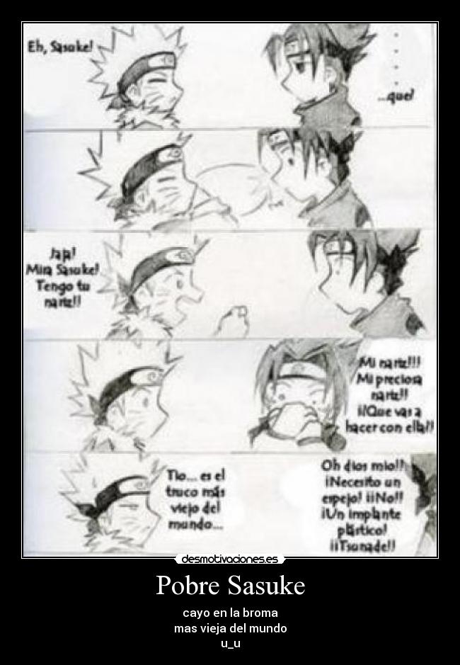carteles pobre sasuke anime manga naruto broma vieja perder nariz desmotivaciones