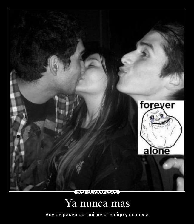 Ya nunca mas - Voy de paseo con mi mejor amigo y su novia