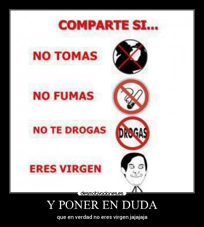 Y PONER EN DUDA -