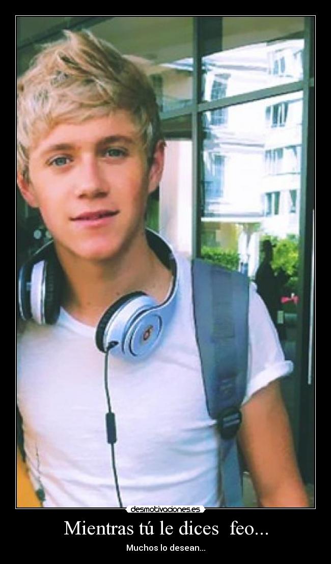 Mientras tú le dices  feo... - 