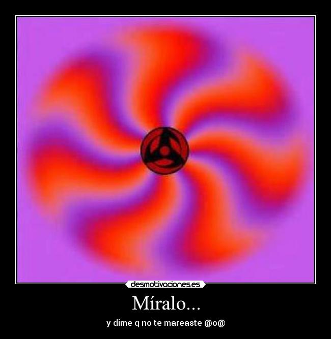 Míralo... - y dime q no te mareaste @o@