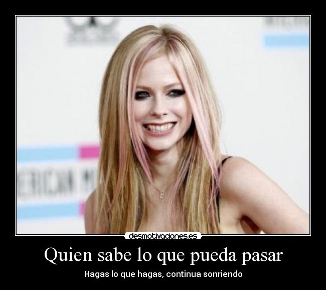 Quien sabe lo que pueda pasar - Hagas lo que hagas, continua sonriendo