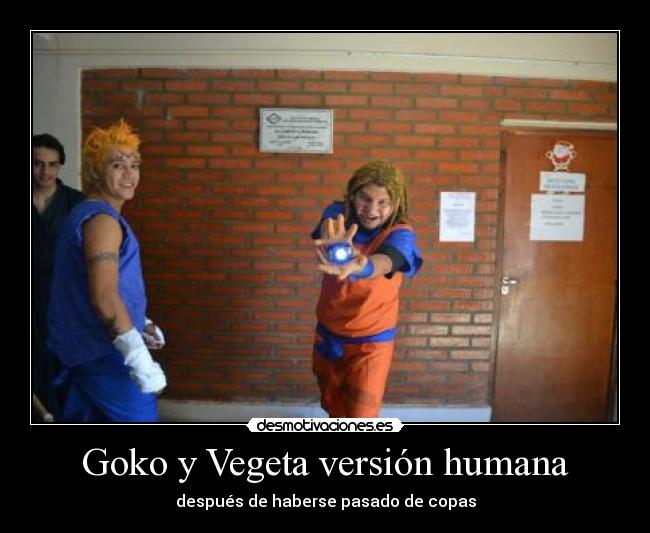 Goko y Vegeta versión humana - después de haberse pasado de copas