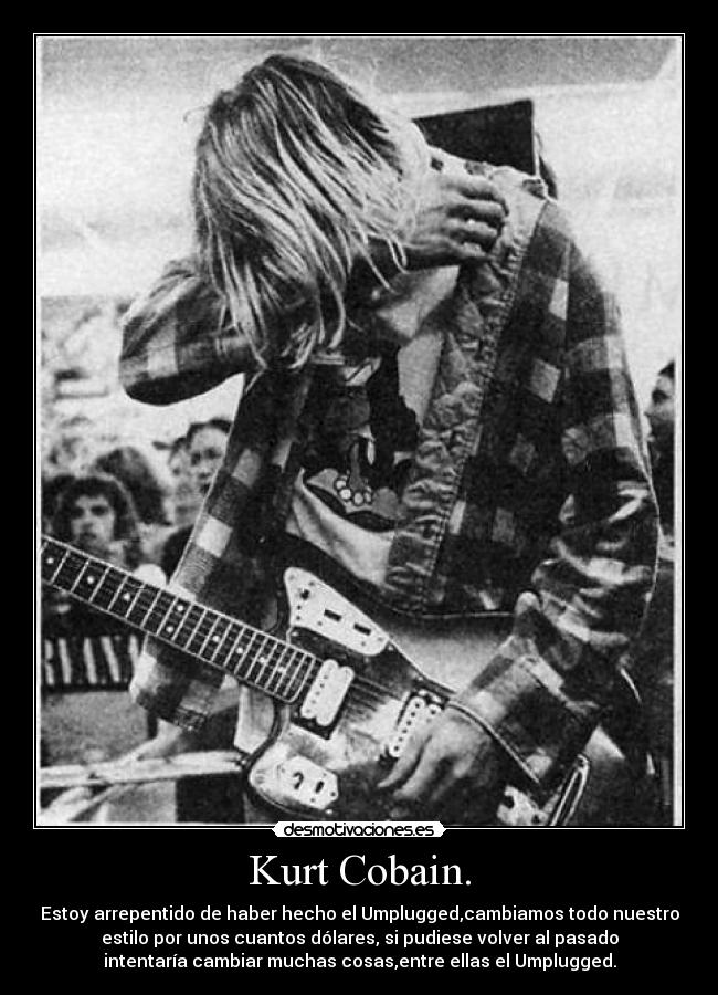 Kurt Cobain. -