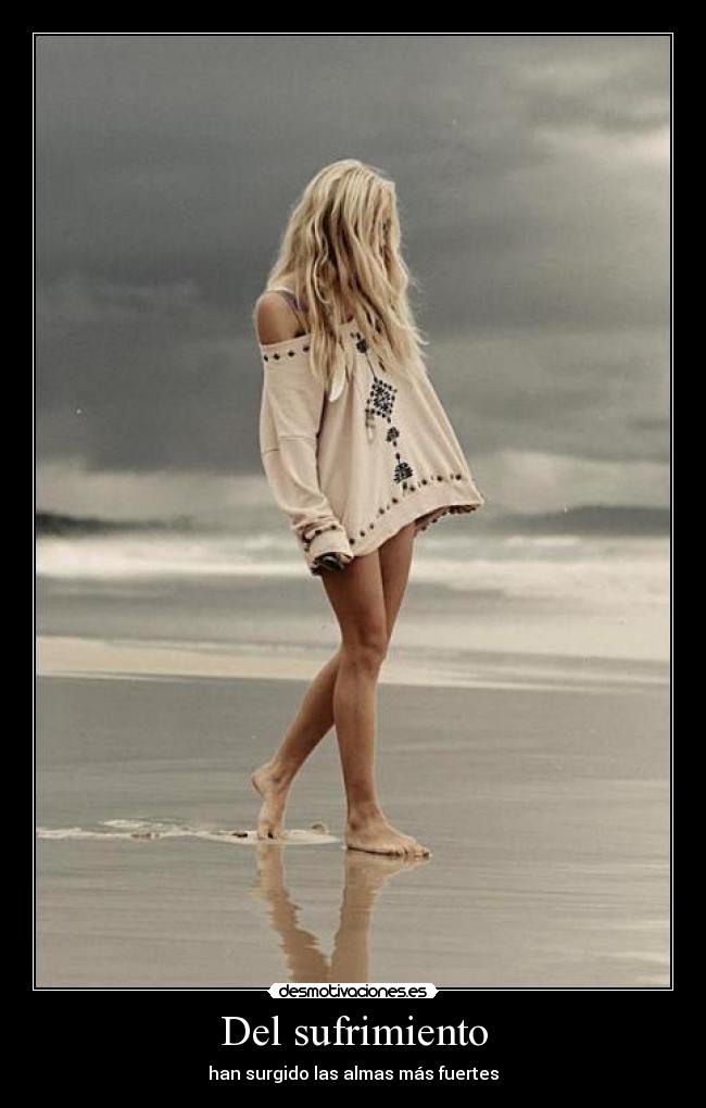 Del sufrimiento - han surgido las almas más fuertes
