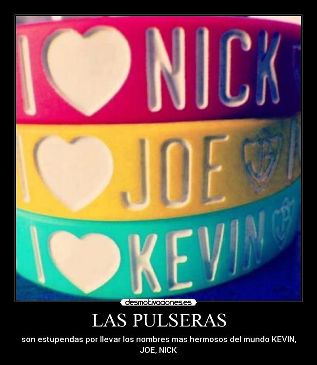 LAS PULSERAS - son estupendas por llevar los nombres mas hermosos del mundo KEVIN, JOE, NICK