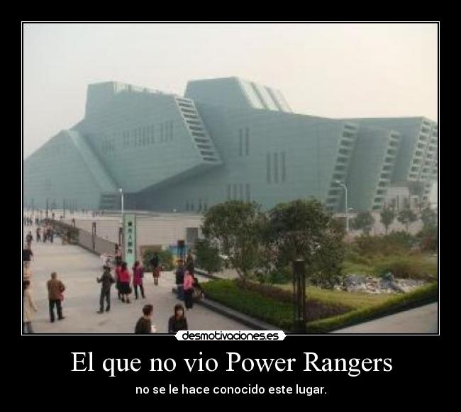 El que no vio Power Rangers - no se le hace conocido este lugar.