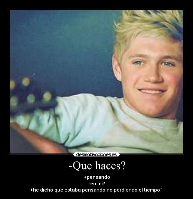 -Que haces? - 