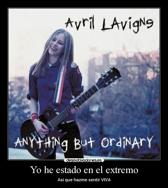 Yo he estado en el extremo - Así que hazme sentir VIVA