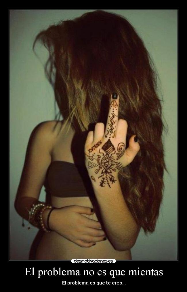El problema no es que mientas -