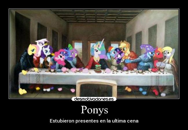 Ponys - Estubieron presentes en la ultima cena