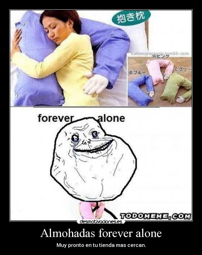 Almohadas forever alone - Muy pronto en tu tienda mas cercan.