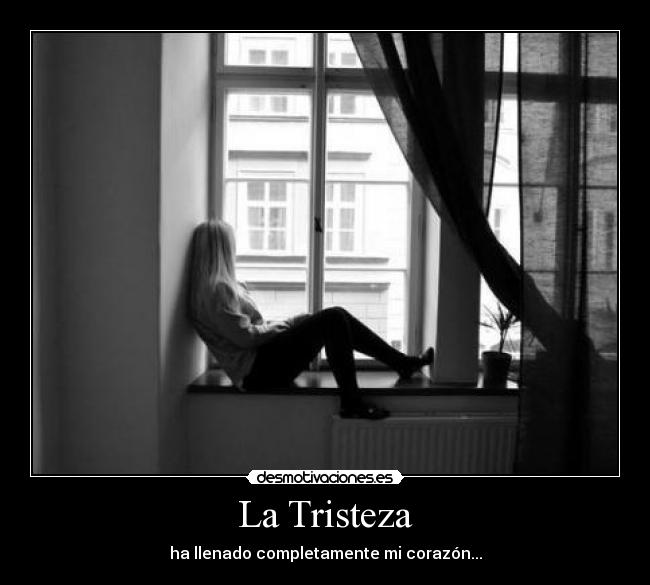 La Tristeza - ha llenado completamente mi corazón...