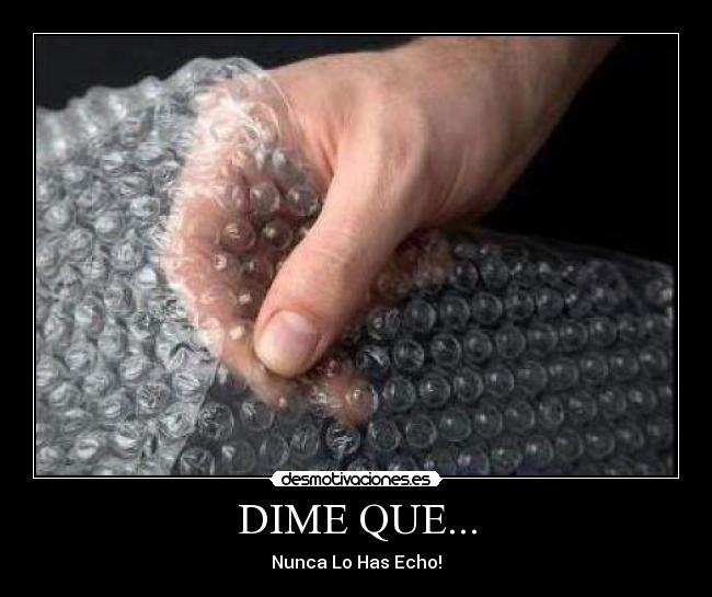 DIME QUE... - Nunca Lo Has Echo!
