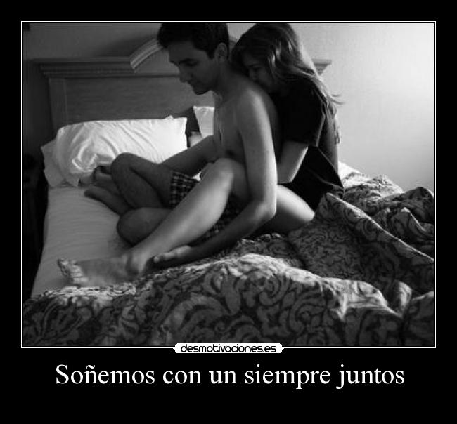Soñemos con un siempre juntos -