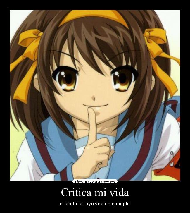 Critica mi vida - cuando la tuya sea un ejemplo.