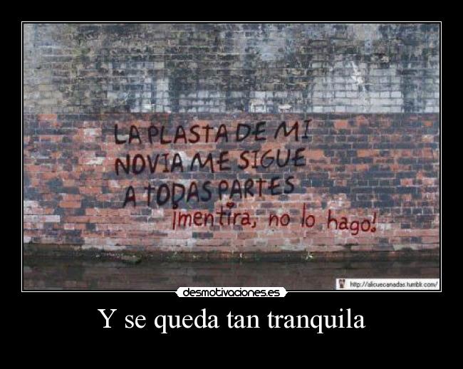 Y se queda tan tranquila - 