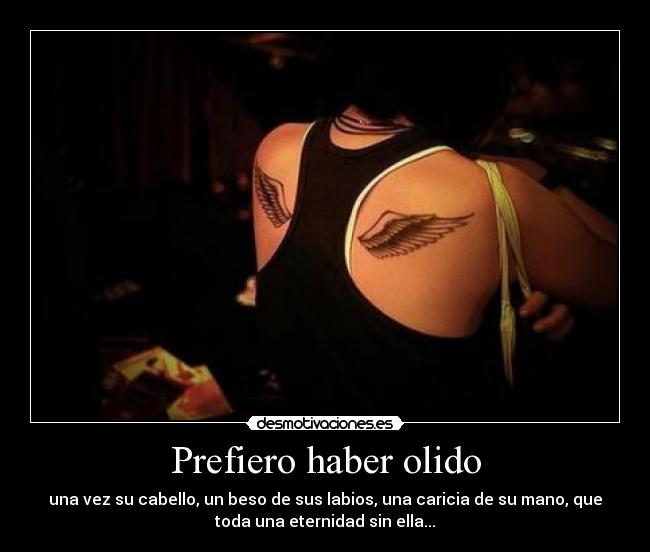 Prefiero haber olido -