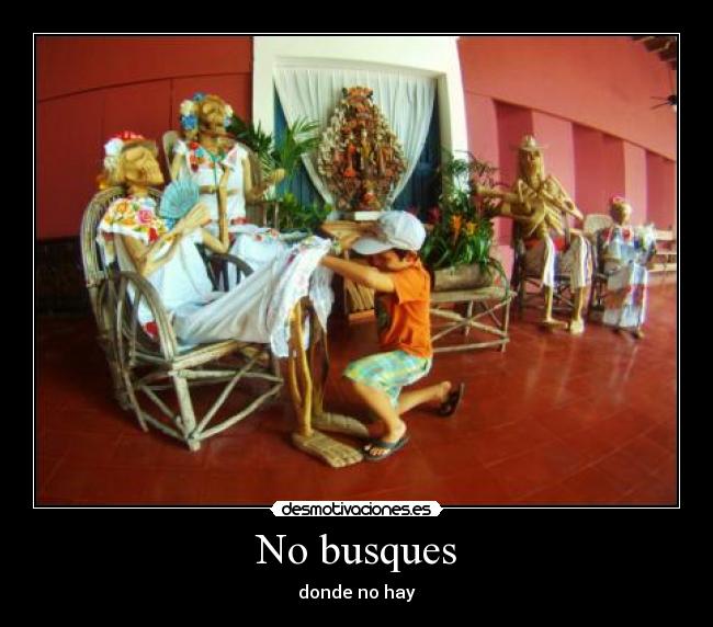 No busques - donde no hay