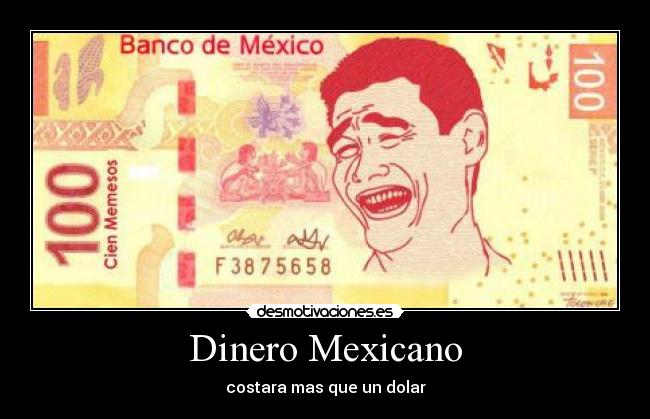 Dinero Mexicano - costara mas que un dolar