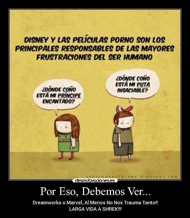 Por Eso, Debemos Ver... - Dreamworks o Marvel, Al Menos No Nos Trauma Tanto!!
LARGA VIDA A SHREK!!!