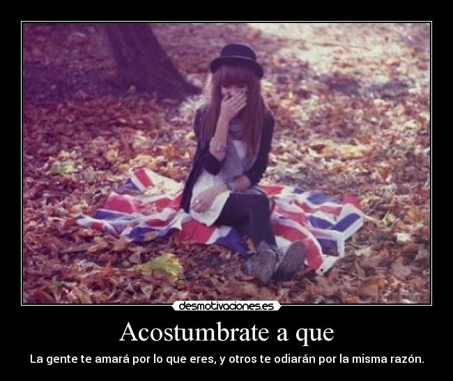 Acostumbrate a que -