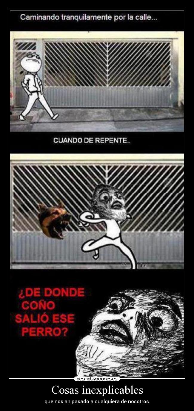 Cosas inexplicables - que nos ah pasado a cualquiera de nosotros.