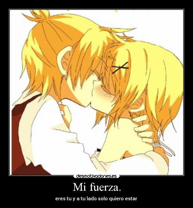 Mi fuerza. - eres tu y a tu lado solo quiero estar ♥