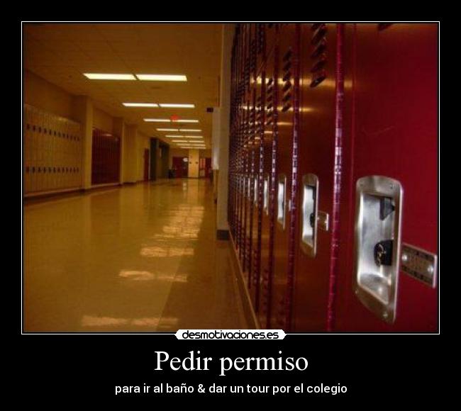 Pedir permiso - para ir al baño & dar un tour por el colegio