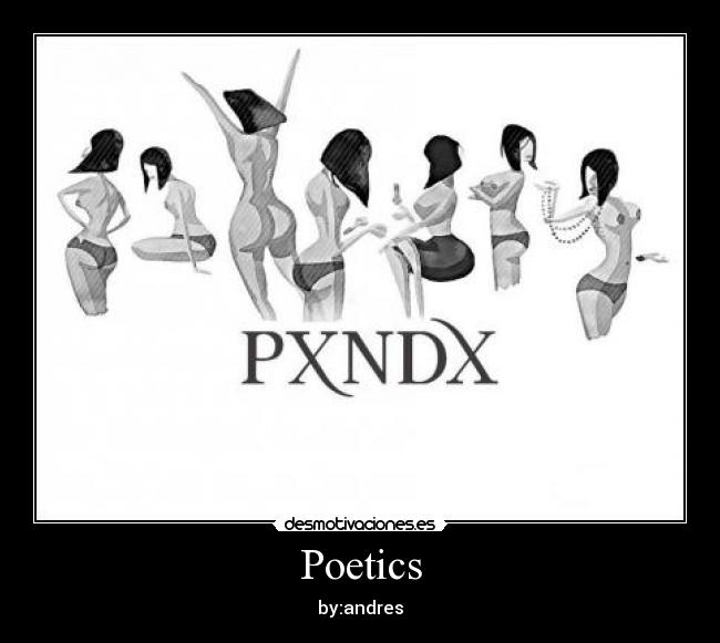 Poetics - by:andres