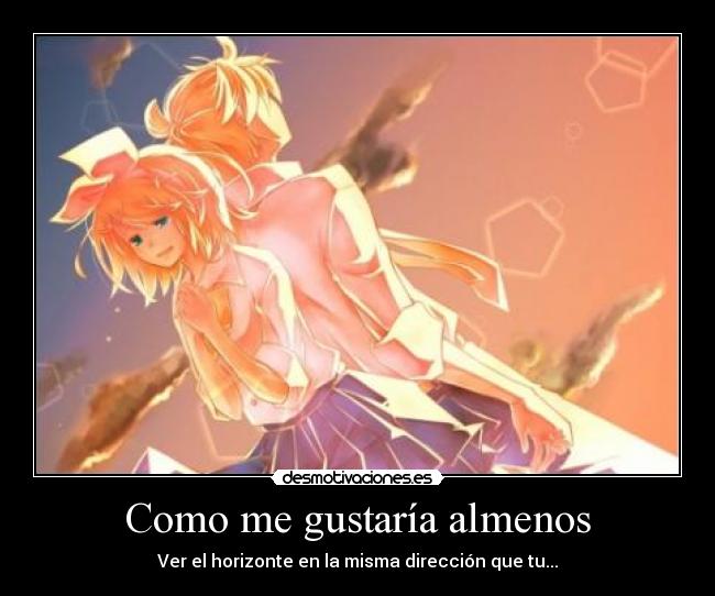 Como me gustaría almenos -