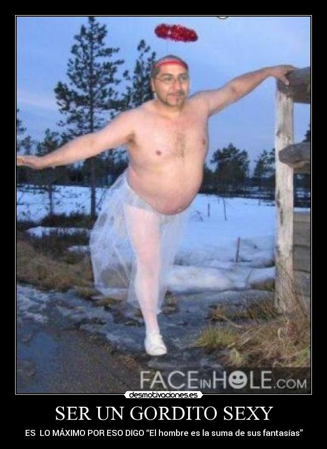SER UN GORDITO SEXY - 