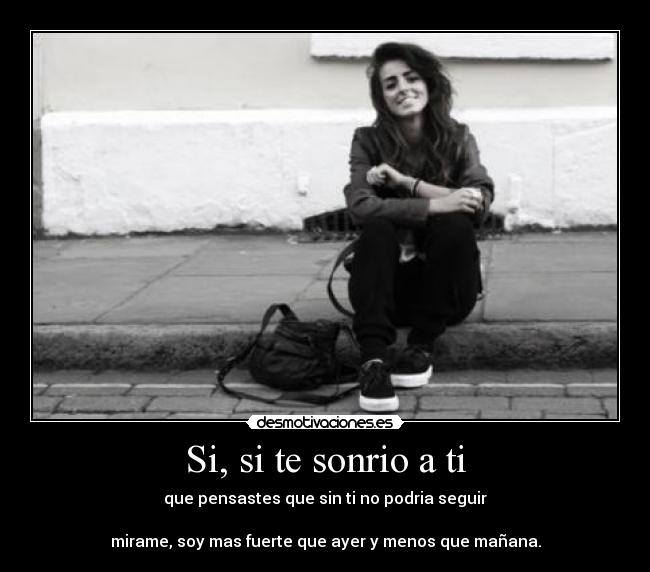 Si, si te sonrio a ti -