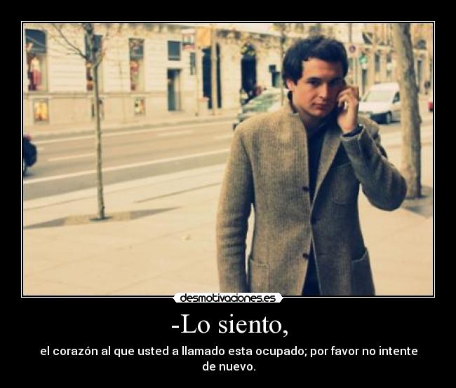 -Lo siento, -
