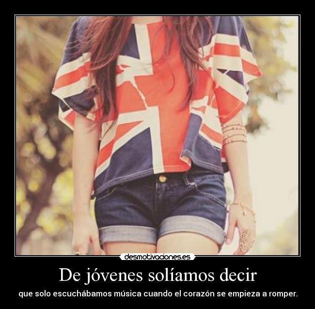 De jóvenes solíamos decir -