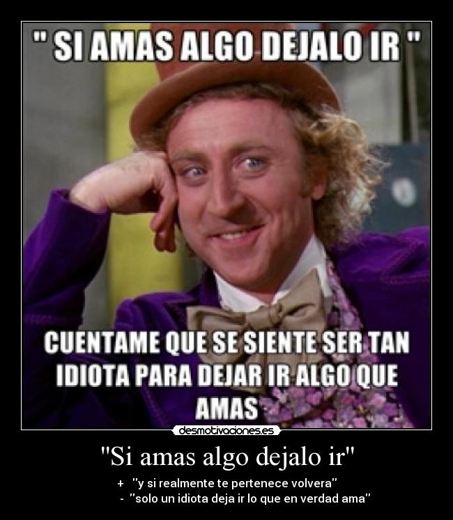 Si amas algo dejalo ir - 