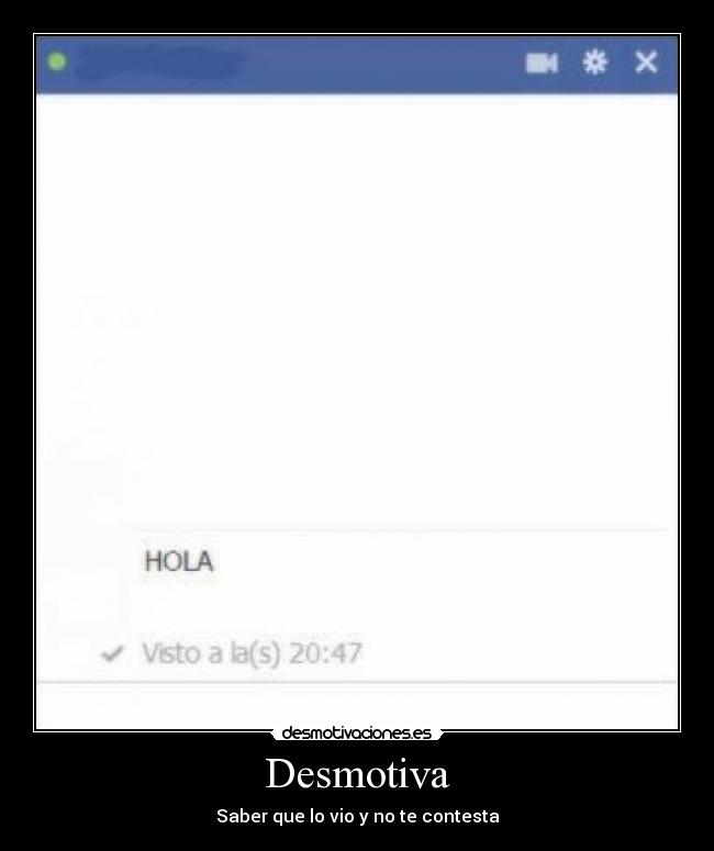 Desmotiva - Saber que lo vio y no te contesta